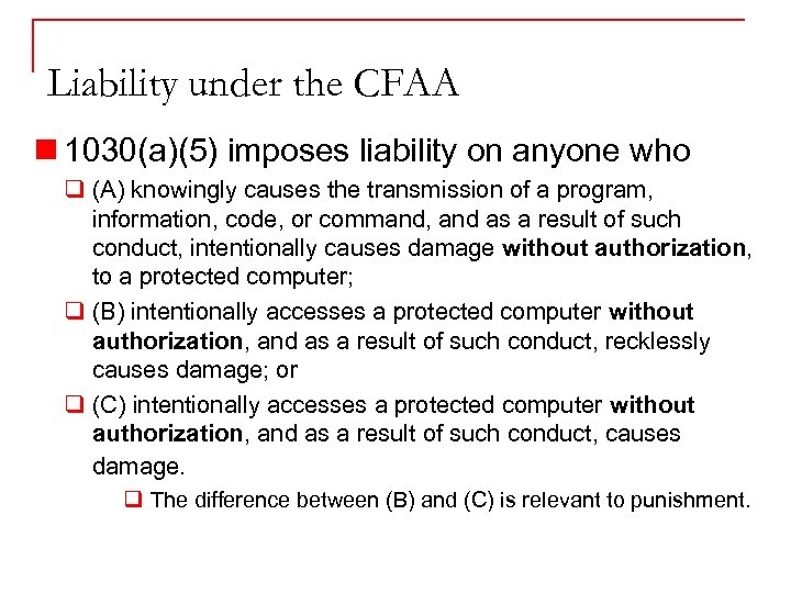 Liability under the CFAA n 1030(a)(5) imposes liability on anyone who q (A) knowingly