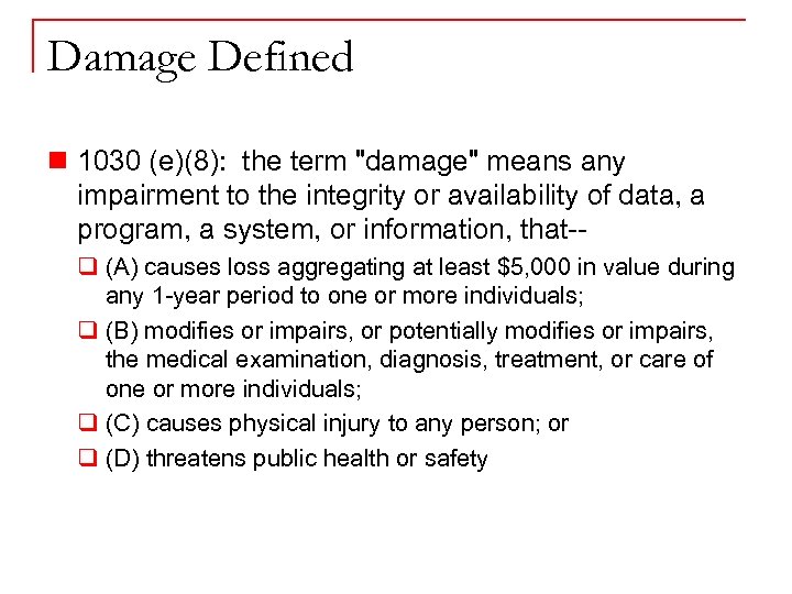 Damage Defined n 1030 (e)(8): the term 