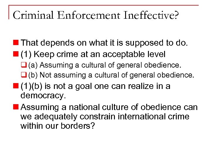 Criminal Enforcement Ineffective? n That depends on what it is supposed to do. n