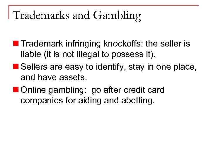 Trademarks and Gambling n Trademark infringing knockoffs: the seller is liable (it is not