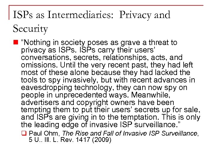 ISPs as Intermediaries: Privacy and Security n “Nothing in society poses as grave a