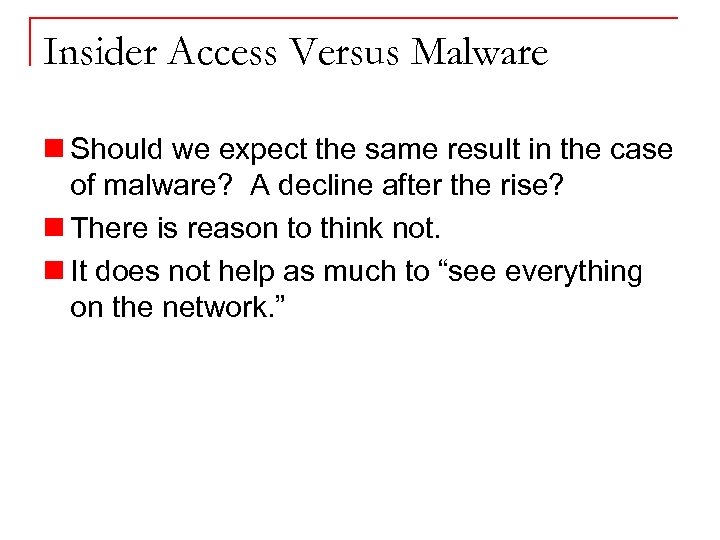 Insider Access Versus Malware n Should we expect the same result in the case