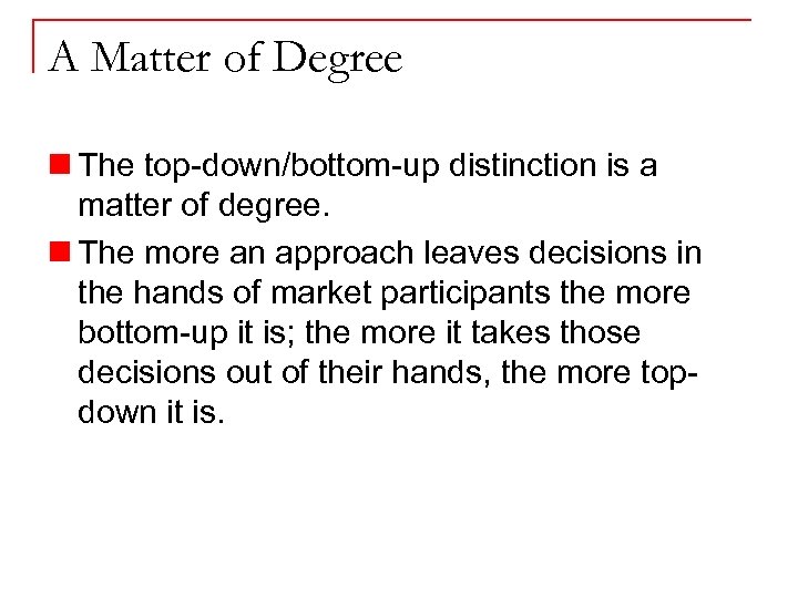 A Matter of Degree n The top-down/bottom-up distinction is a matter of degree. n