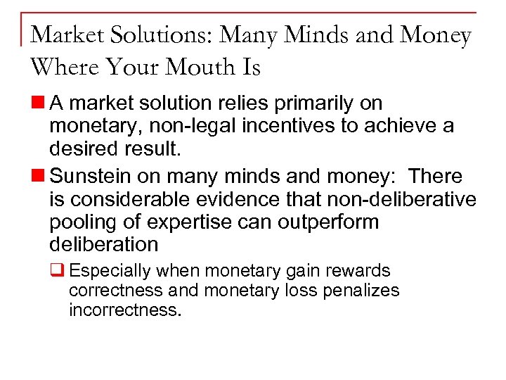 Market Solutions: Many Minds and Money Where Your Mouth Is n A market solution