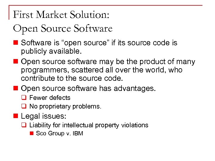 First Market Solution: Open Source Software n Software is “open source” if its source
