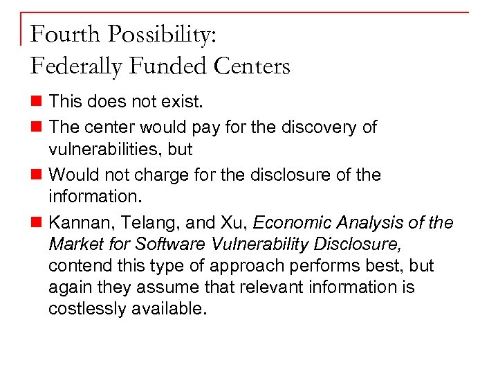 Fourth Possibility: Federally Funded Centers n This does not exist. n The center would