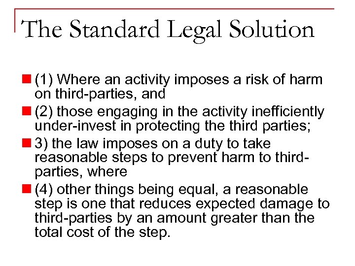 The Standard Legal Solution n (1) Where an activity imposes a risk of harm