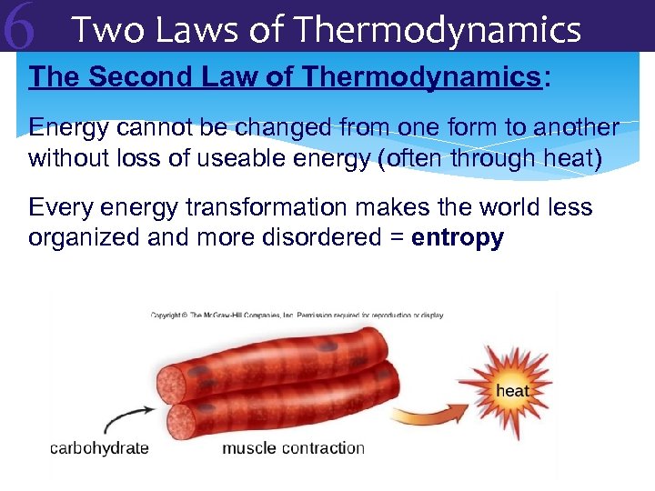 6 Two Laws of Thermodynamics The Second Law of Thermodynamics: Energy cannot be changed