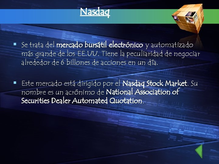 Nasdaq § Se trata del mercado bursátil electrónico y automatizado más grande de los