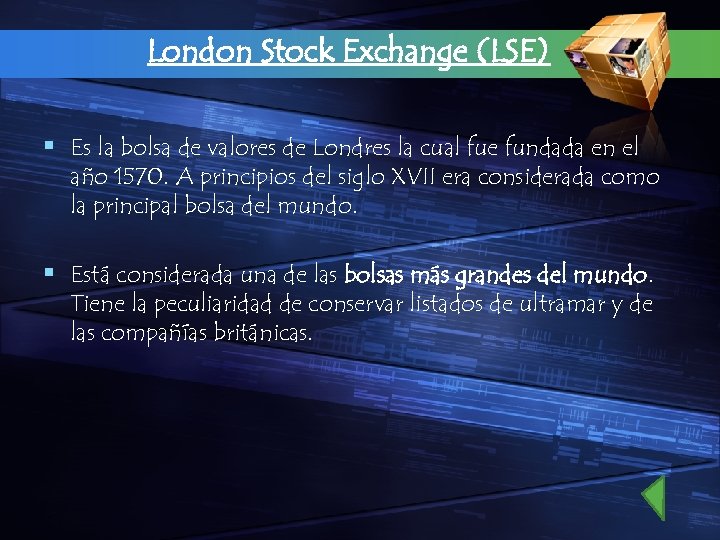 London Stock Exchange (LSE) § Es la bolsa de valores de Londres la cual
