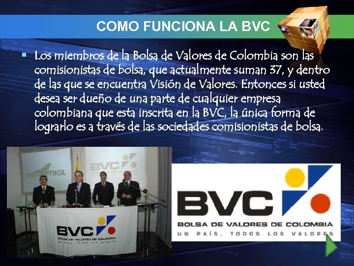 COMO FUNCIONA LA BVC § Los miembros de la Bolsa de Valores de Colombia