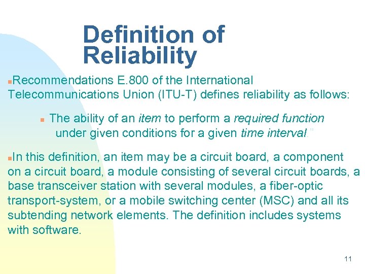 Definition of Reliability Recommendations E. 800 of the International Telecommunications Union (ITU-T) defines reliability