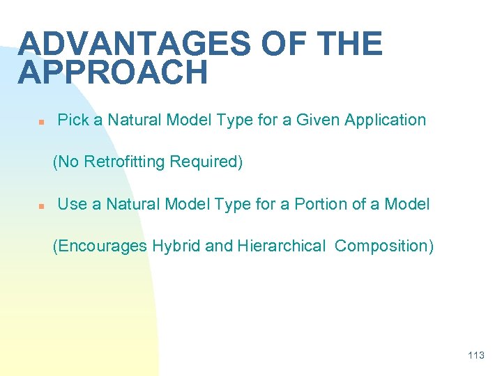 ADVANTAGES OF THE APPROACH n Pick a Natural Model Type for a Given Application