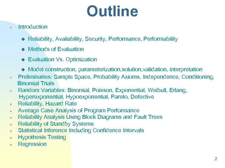 Outline n Introduction u Reliability, Availability, Security, Performance, Performability u Methods of Evaluation u
