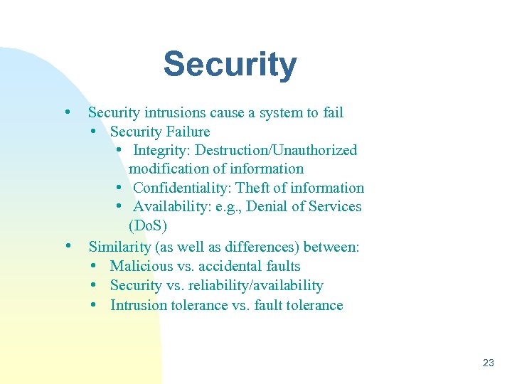 Security • Security intrusions cause a system to fail • • Security Failure •
