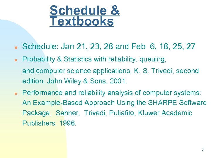 Schedule & Textbooks n Schedule: Jan 21, 23, 28 and Feb 6, 18, 25,