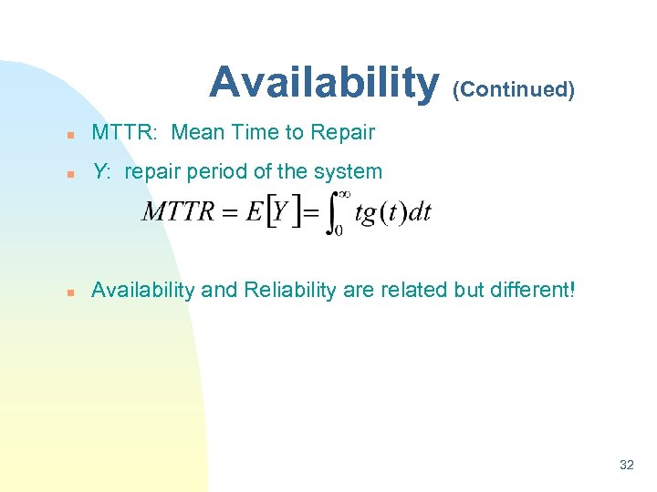 Availability (Continued) n MTTR: Mean Time to Repair n Y: repair period of the