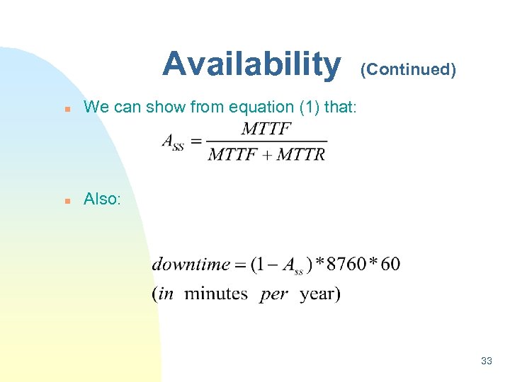 Availability n We can show from equation (1) that: n (Continued) Also: 33 