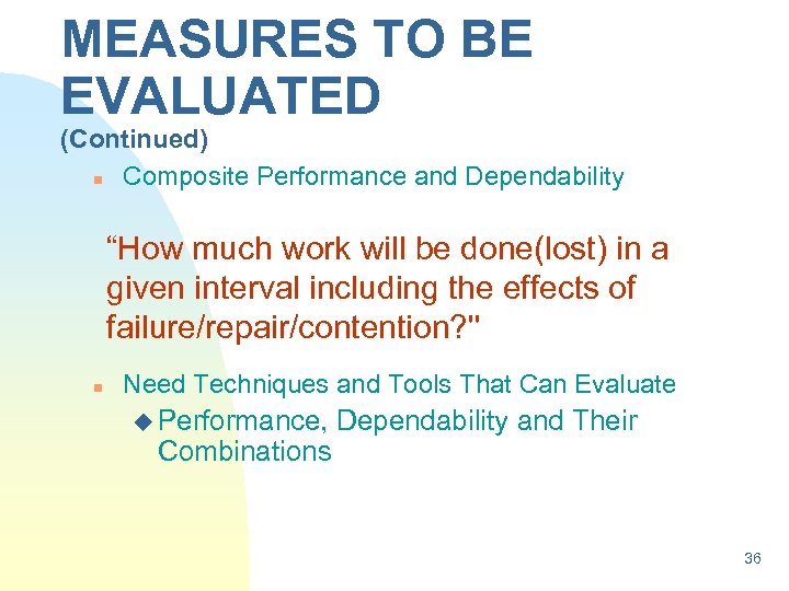 MEASURES TO BE EVALUATED (Continued) n Composite Performance and Dependability “How much work will
