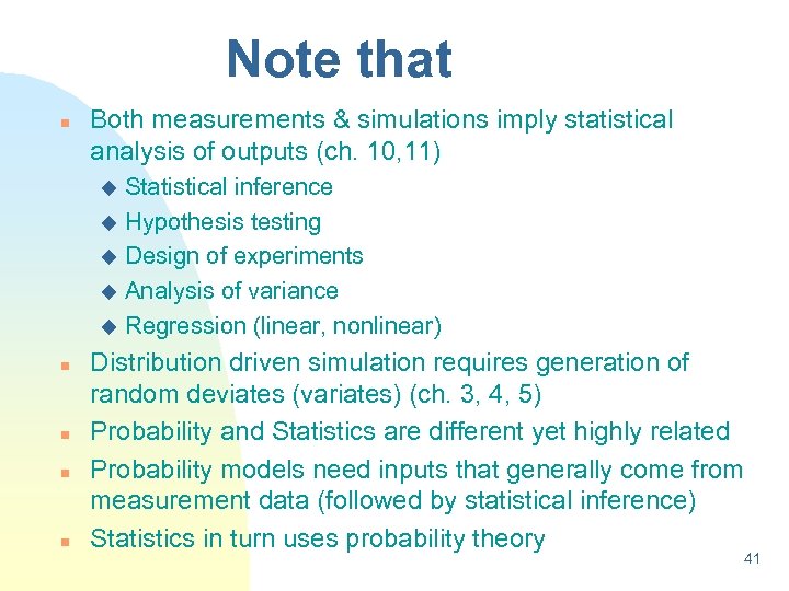 Note that n Both measurements & simulations imply statistical analysis of outputs (ch. 10,