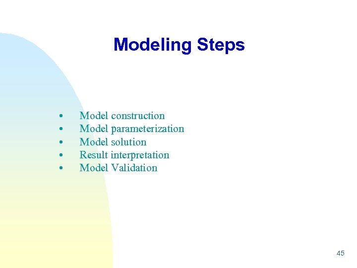 Modeling Steps • • • Model construction Model parameterization Model solution Result interpretation Model