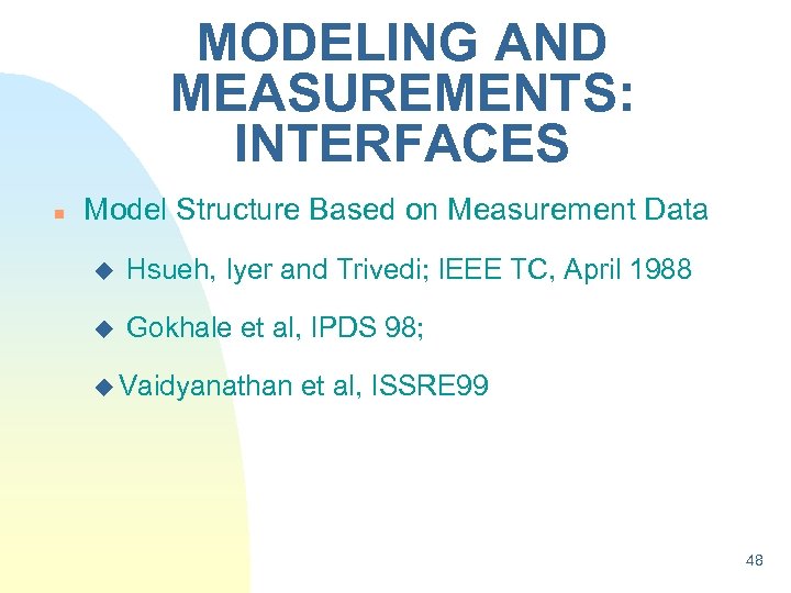 MODELING AND MEASUREMENTS: INTERFACES n Model Structure Based on Measurement Data u Hsueh, Iyer