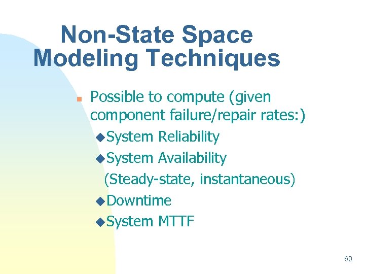 Non-State Space Modeling Techniques n Possible to compute (given component failure/repair rates: ) u.