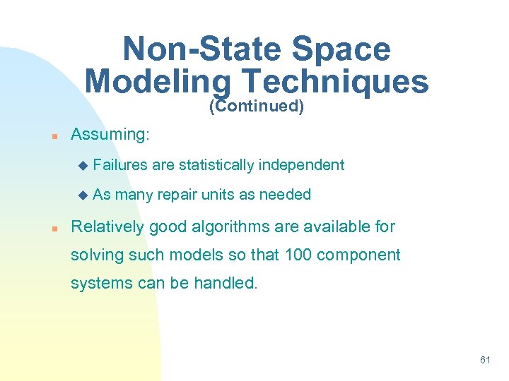 Non-State Space Modeling Techniques (Continued) n Assuming: u u n Failures are statistically independent