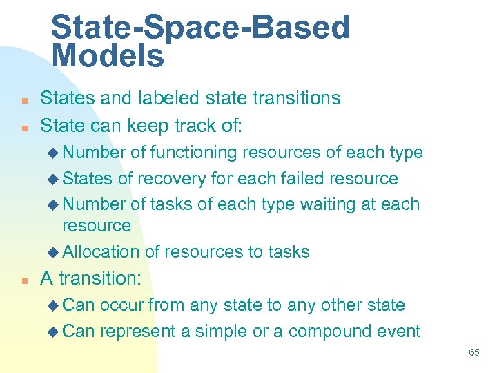 State-Space-Based Models n n States and labeled state transitions State can keep track of: