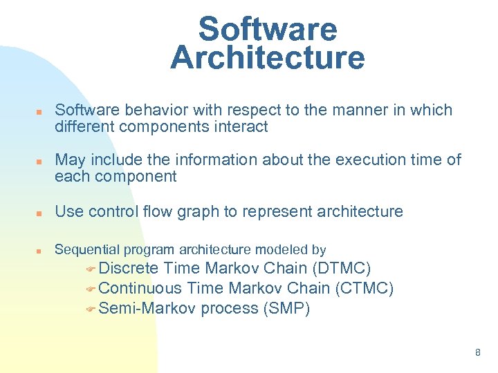 Software Architecture n n Software behavior with respect to the manner in which different