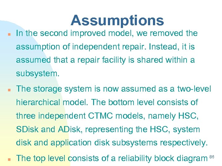 Assumptions n In the second improved model, we removed the assumption of independent repair.