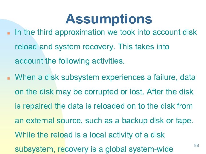 Assumptions n In the third approximation we took into account disk reload and system