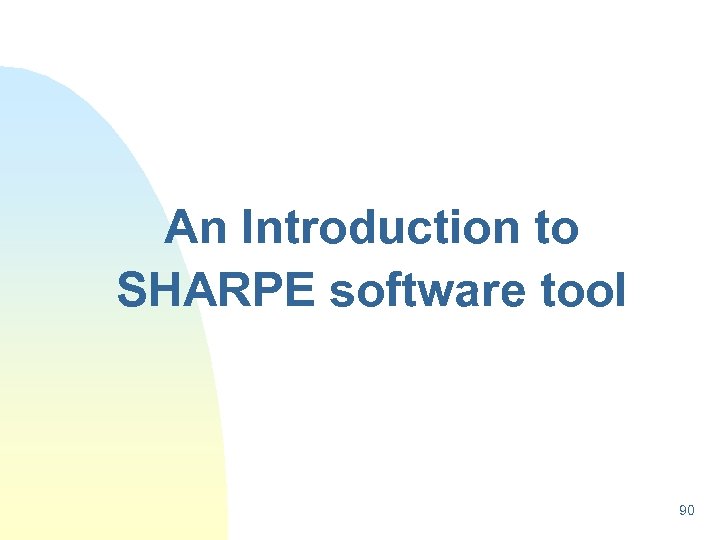An Introduction to SHARPE software tool 90 