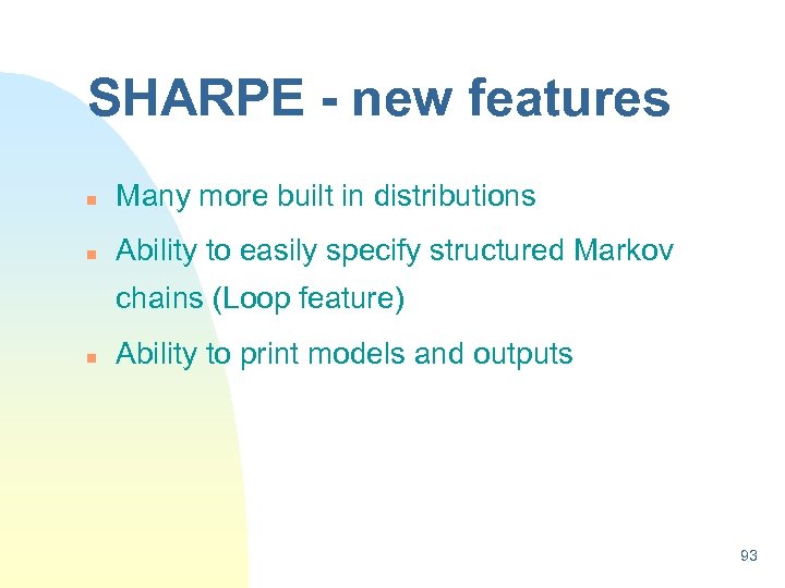 SHARPE - new features n Many more built in distributions n Ability to easily