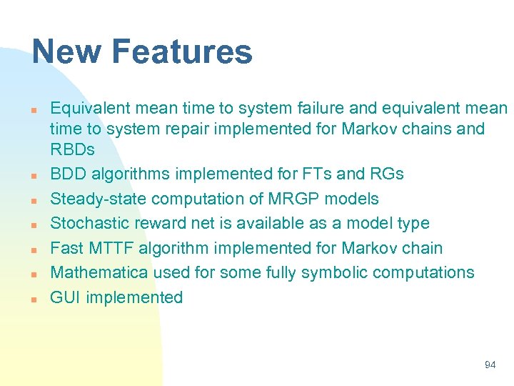 New Features n n n n Equivalent mean time to system failure and equivalent