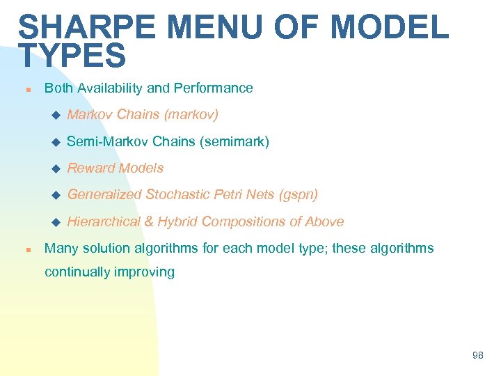 SHARPE MENU OF MODEL TYPES n Both Availability and Performance u u Semi-Markov Chains