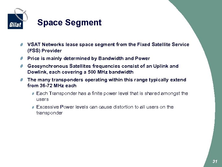 Space Segment VSAT Networks lease space segment from the Fixed Satellite Service (FSS) Provider
