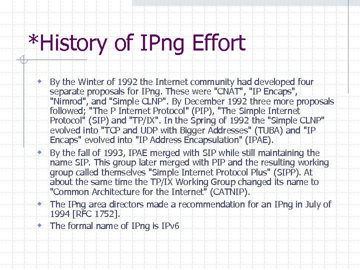 *History of IPng Effort w By the Winter of 1992 the Internet community had