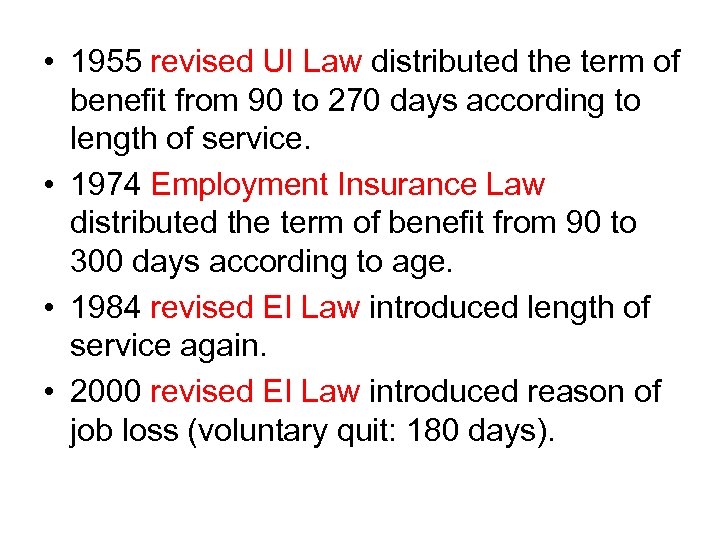  • 1955 revised UI Law distributed the term of benefit from 90 to