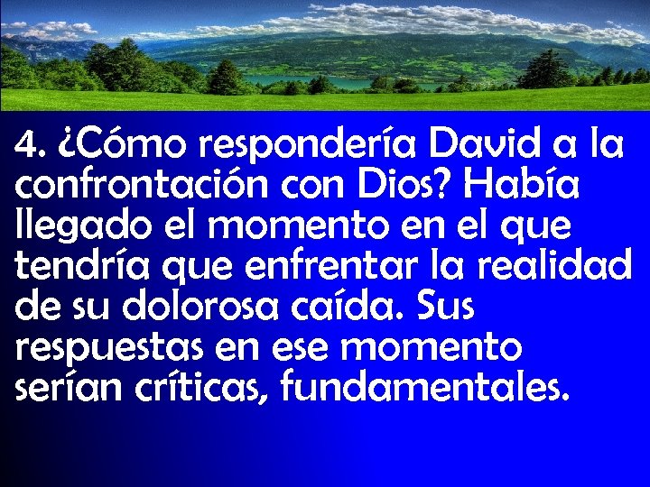 4. ¿Cómo respondería David a la confrontación con Dios? Había llegado el momento en