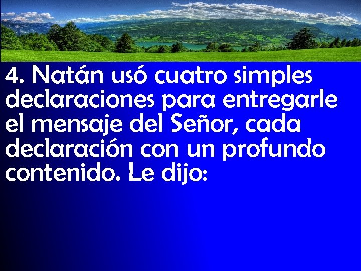 4. Natán usó cuatro simples declaraciones para entregarle el mensaje del Señor, cada declaración