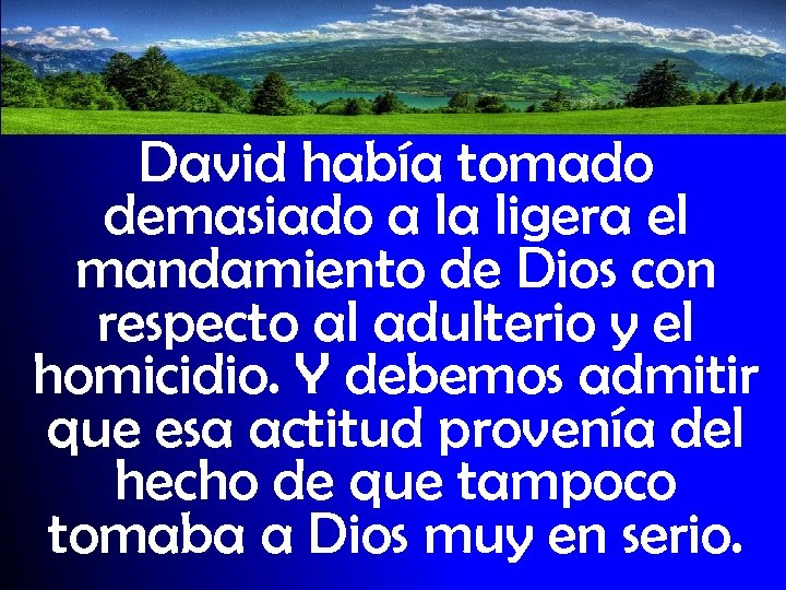 David había tomado demasiado a la ligera el mandamiento de Dios con respecto al