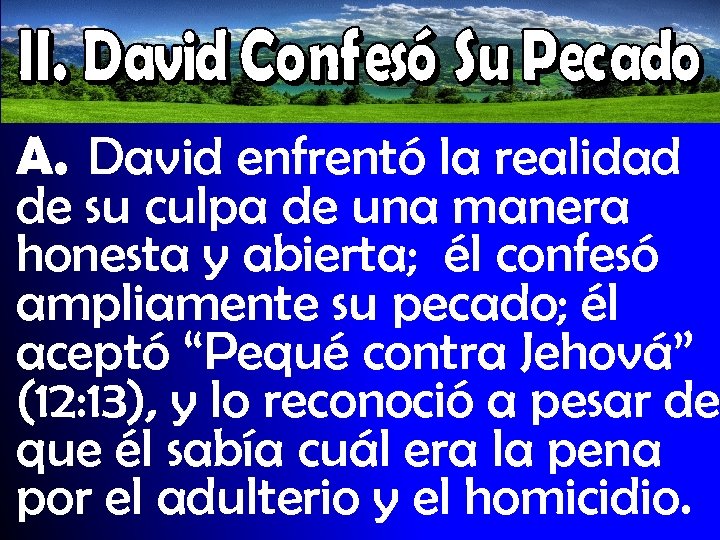 A. David enfrentó la realidad de su culpa de una manera honesta y abierta;