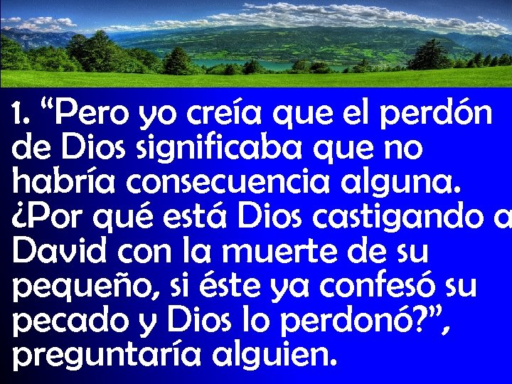 1. “Pero yo creía que el perdón de Dios significaba que no habría consecuencia