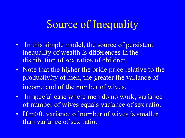 Source of Inequality • In this simple model, the source of persistent inequality of
