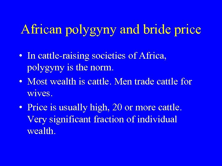 African polygyny and bride price • In cattle-raising societies of Africa, polygyny is the