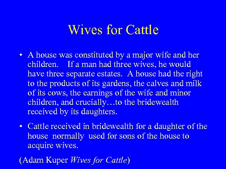 Wives for Cattle • A house was constituted by a major wife and her
