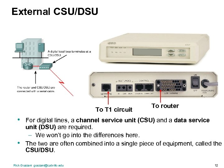 External CSU/DSU To T 1 circuit • • To router For digital lines, a