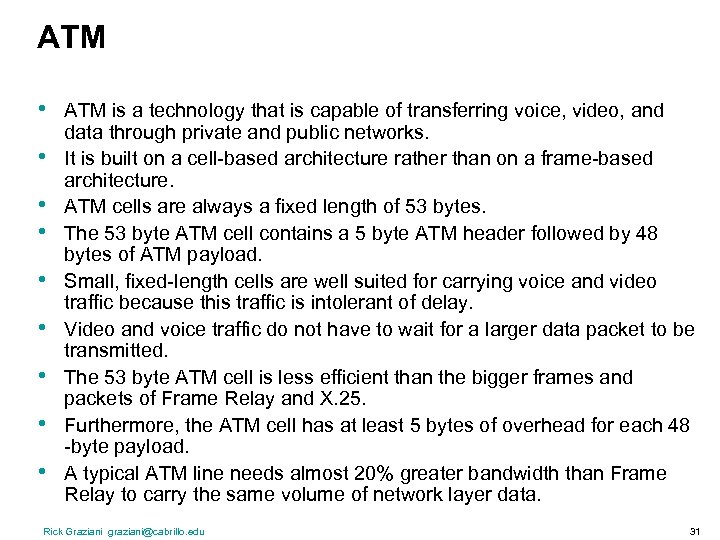 ATM • • • ATM is a technology that is capable of transferring voice,