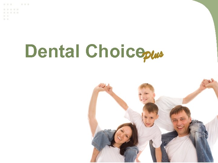 Dental Choice. Plus 